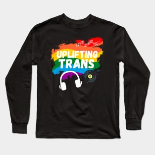 Uplifting Trance LGBTQI+ Edition Beautiful Trans Music Lover Gift Long Sleeve T-Shirt